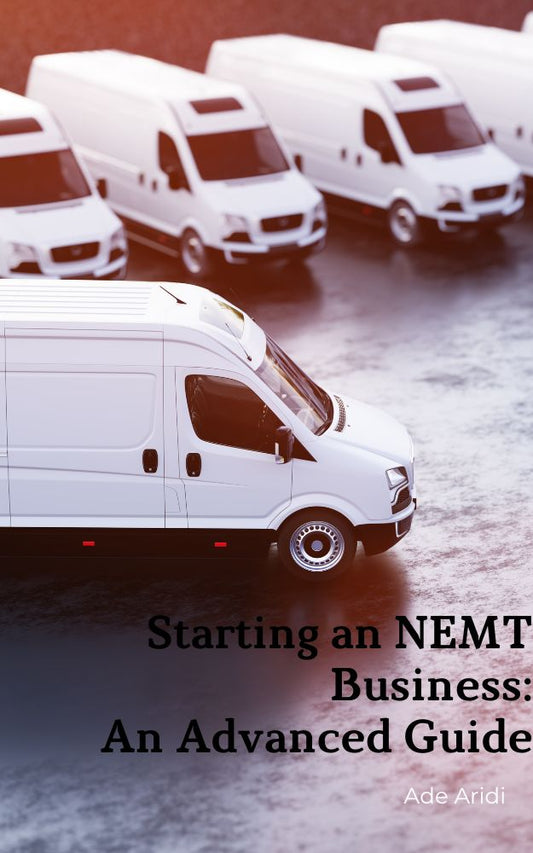 Starting a Non-Emergency Medical Transportation (NEMT) Business: An Advanced Guide